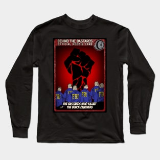 The Bastards Who Killed The Black Panthers Long Sleeve T-Shirt